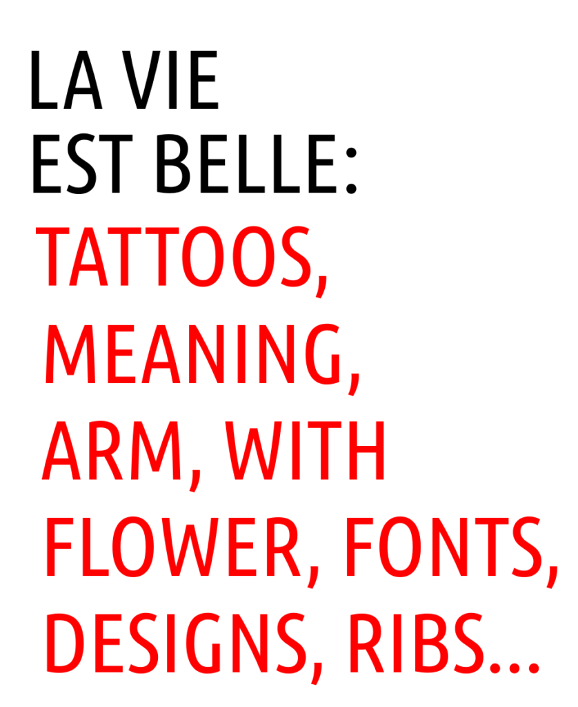 La Vie Est Belle Meaning Arm With Flower Fonts Designs Ribs